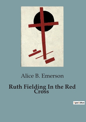 Ruth Fielding In the Red Cross B0CCK9H28H Book Cover