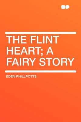 The Flint Heart; A Fairy Story 1290015945 Book Cover