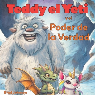 Teddy el Yeti y el Poder de la Verdad [Spanish] B0C2S47KQK Book Cover