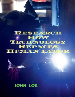 Research How Technology Repaces Human labor B0B34YYB6V Book Cover