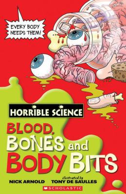 Blood, Bones and Body Bits. Nick Arnold 0545993245 Book Cover