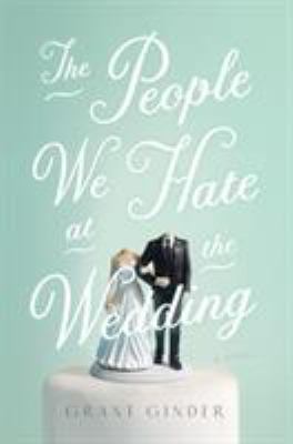 The People We Hate at the Wedding 1250095204 Book Cover
