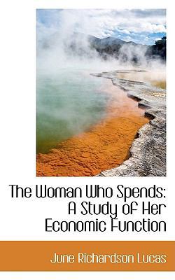 The Woman Who Spends: A Study of Her Economic F... 1110009755 Book Cover