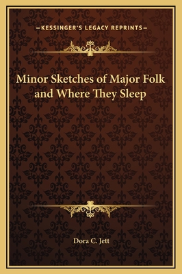 Minor Sketches of Major Folk and Where They Sleep 1169274692 Book Cover
