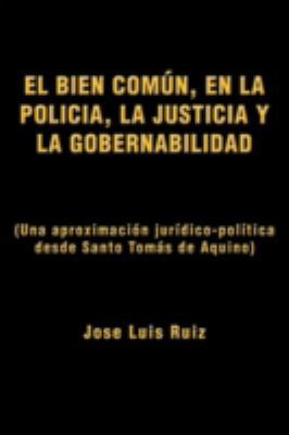 El Bien Comun, En La Policia, La Justicia y La ... [Spanish] 1463337906 Book Cover