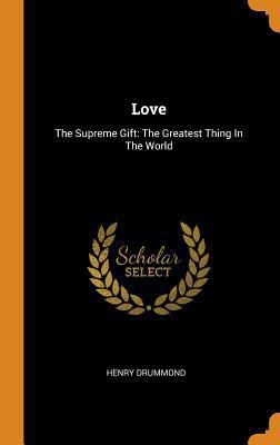 Love: The Supreme Gift: The Greatest Thing in t... 0353445266 Book Cover