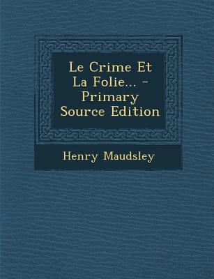 Le Crime Et La Folie... - Primary Source Edition [French] 1294916696 Book Cover