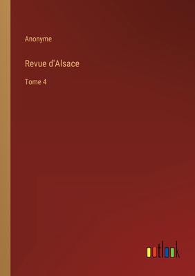 Revue d'Alsace: Tome 4 [French] 3368225162 Book Cover