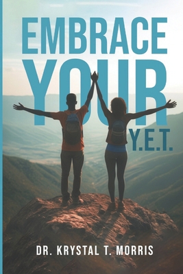 Embrace Your Y.E.T. B0D6X2Y76F Book Cover
