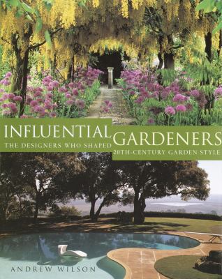 Influential Gardeners: The Designers Who Shaped... 1400048117 Book Cover