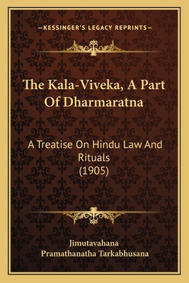 The Kala-Viveka, A Part Of Dharmaratna: A Treat... 1167244257 Book Cover