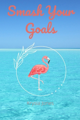 Smash Your Goals B0DDX6LMN4 Book Cover