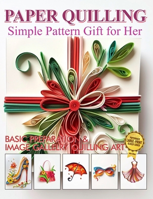 Paper Quilling Simple Pattern Gift for Her: Bas... B0D8H1GB4T Book Cover