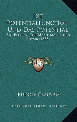 Die Potentialfunction Und Das Potential: Ein Be... [German] 1168539110 Book Cover