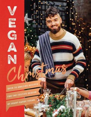 Vegan Christmas: Over 70 Amazing Recipes for th... 1787132676 Book Cover