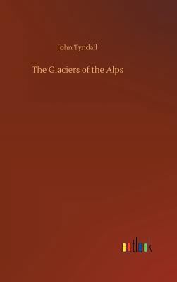 The Glaciers of the Alps 3732638553 Book Cover