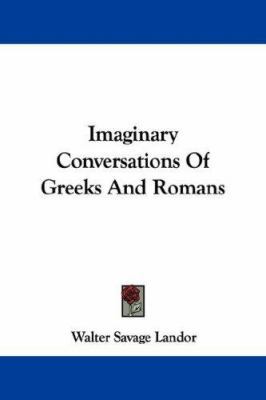Imaginary Conversations Of Greeks And Romans 1430478764 Book Cover