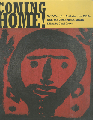 Coming Home!: Self-Taught Artists, the Bible, a... 157806659X Book Cover