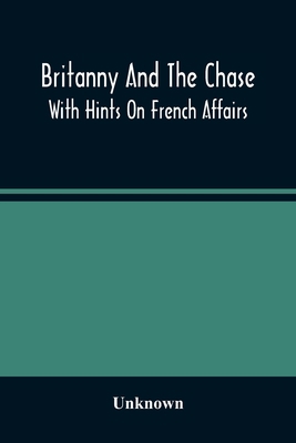 Britanny And The Chase: With Hints On French Af... 9354488110 Book Cover