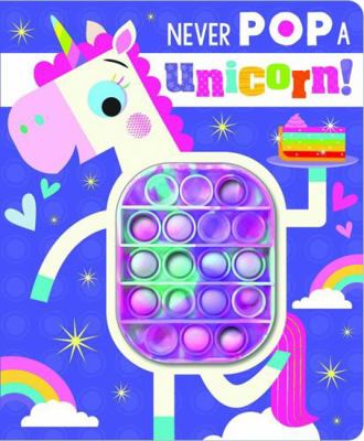 Never Pop a Unicorn! 180337506X Book Cover