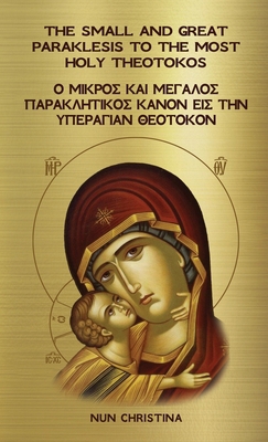 The Small and Great Paraklesis to the Theotokos... [Greek] 147160263X Book Cover