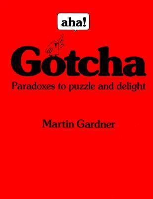 AHA! Gotcha: Paradoxes to Puzzle and Delight 0716713616 Book Cover