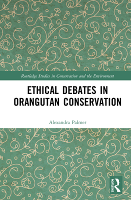 Ethical Debates in Orangutan Conservation 0367182882 Book Cover