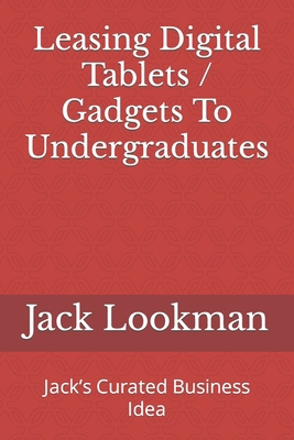 Leasing Digital Tablets / Gadgets To Undergradu... B0C7TCLKHB Book Cover