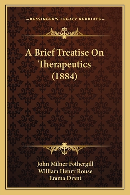 A Brief Treatise On Therapeutics (1884) 1165263351 Book Cover