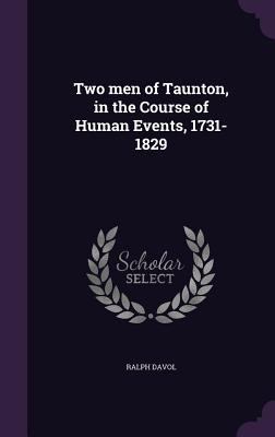 Two men of Taunton, in the Course of Human Even... 1359577777 Book Cover