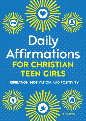Daily Affirmations for Christian Teen Girls: In... 1638070814 Book Cover