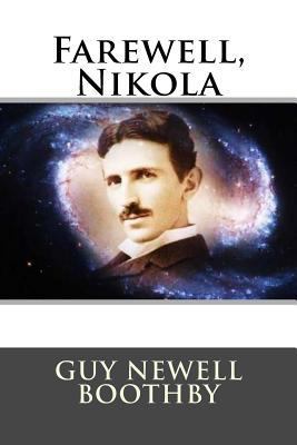 Farewell, Nikola Guy Newell Boothby 1545555184 Book Cover