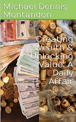 Creating Wealth & Unlocking Value: A Daily Affair 1654011711 Book Cover