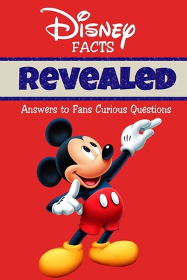 Disney Facts Revealed Answers to Fans - Curious Questions B085JTQSTX Book Cover