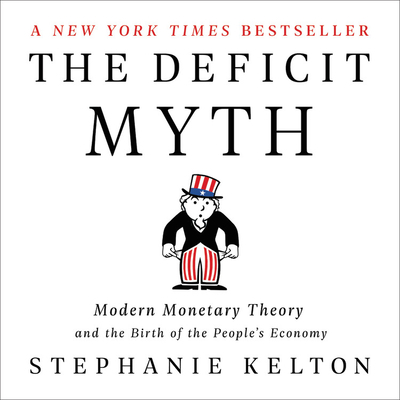 The Deficit Myth Lib/E: Modern Monetary Theory ... 1549160354 Book Cover