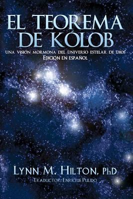 El Teorema de Kolob: Una visión mormona del uni... [Spanish] 1475206399 Book Cover