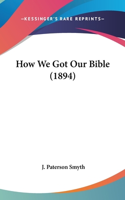 How We Got Our Bible (1894) 1436505372 Book Cover