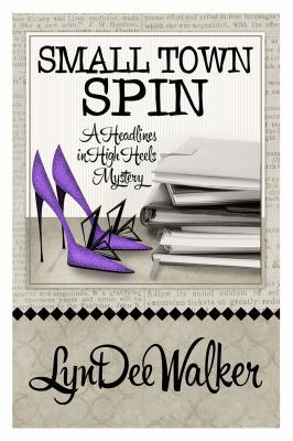 Small Town Spin (A Headlines in High Heels Myst... 1940976030 Book Cover
