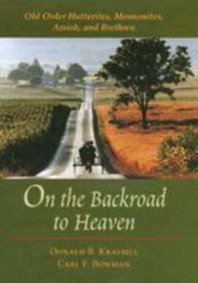 On the Backroad to Heaven: Old Order Hutterites... 0801870895 Book Cover