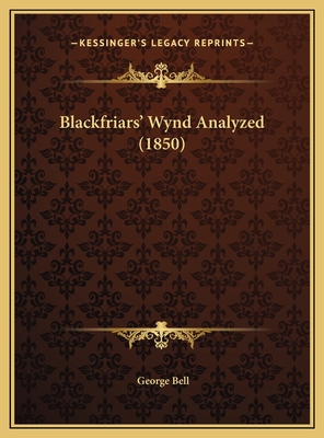 Blackfriars' Wynd Analyzed (1850) 1169621155 Book Cover