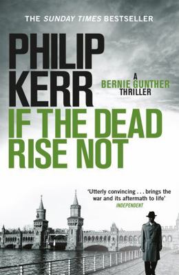 If the Dead Rise Not: Bernie Gunther Thriller 6 1849161933 Book Cover
