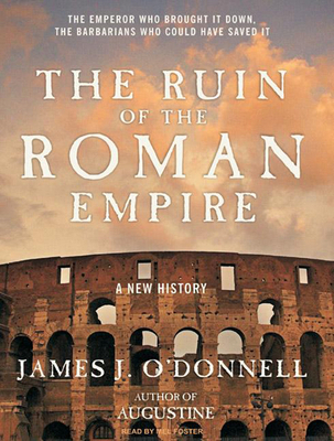 The Ruin of the Roman Empire: A New History 1400138744 Book Cover