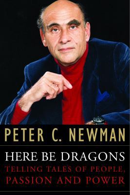 Here Be Dragons: Telling Tales of People, Passi... 0771067925 Book Cover