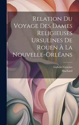 Relation du voyage des dames religieuses ursuli... [French] 1019407476 Book Cover