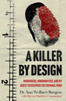 A Killer By Design: Murderers, Mindhunters, and...            Book Cover