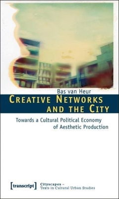 Creative Networks and the City: Towards a Cultu... 3837613747 Book Cover