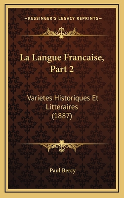 La Langue Francaise, Part 2: Varietes Historiqu... [French] 1167877292 Book Cover