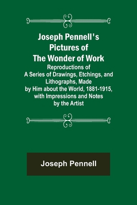 Joseph Pennell's Pictures of the Wonder of Work... 9356373027 Book Cover