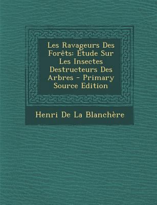 Les Ravageurs Des Forets: Etude Sur Les Insecte... [French] 1289926921 Book Cover
