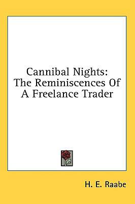 Cannibal Nights: The Reminiscences Of A Freelan... 143668708X Book Cover